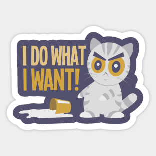 I Do What I Want! Sticker